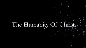 The-Humanity-of-Christ